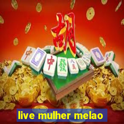 live mulher melao